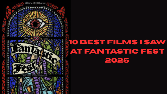 The 10 Best Films I Saw At Fantastic Fest