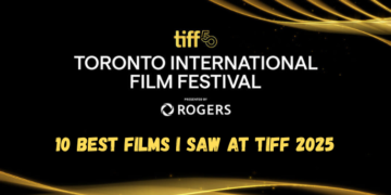 The 10 Best Films I Saw at TIFF 2025