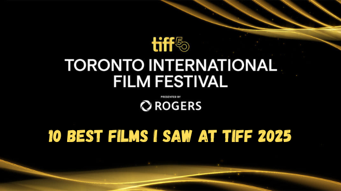 The 10 Best Films I Saw at TIFF 2025