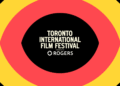 TIFF 2026 Preview: The Movies and Shows You Need to Have on Your Radar!